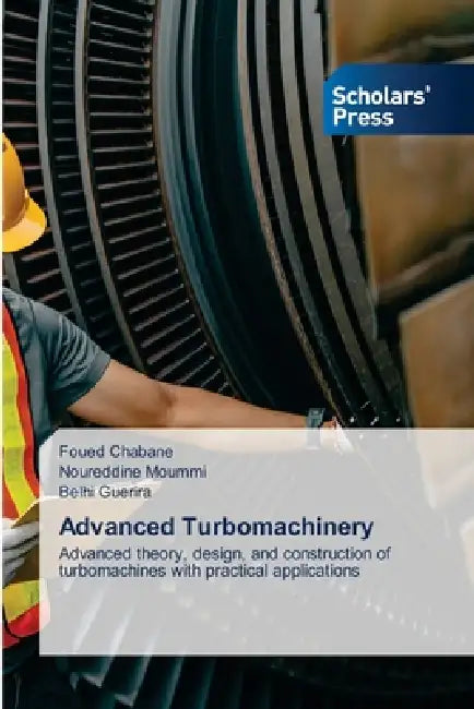 Advanced Turbomachinery by Foued Chabane, Noureddine Moummi, Belhi Guerira