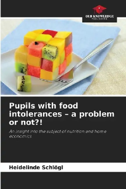Pupils with food intolerances - a problem or not?! by Heidelinde Schlögl