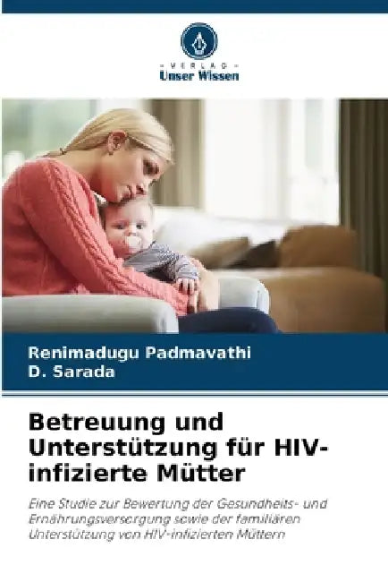 Betreuung und Unterstützung für HIV-infizierte Mütter by Renimadugu Padmavathi, D. Sarada