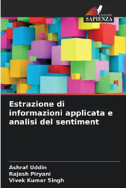Estrazione di informazioni applicata e analisi del sentiment by Ashraf Uddin, Rajesh Piryani, Vivek Kumar Singh