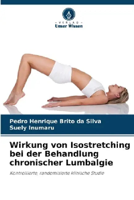 Wirkung von Isostretching bei der Behandlung chronischer Lumbalgie by Pedro Henrique Brito Da Silva, Suely Inumaru