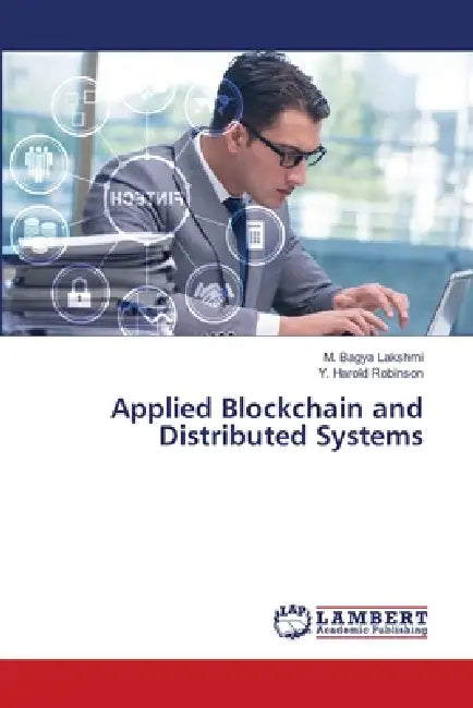Applied Blockchain and Distributed Systems by M. Bagya Lakshmi, Y. Harold Robinson