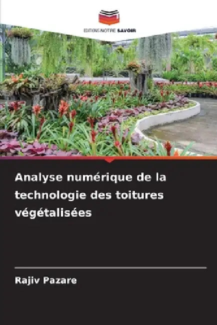 Analyse numérique de la technologie des toitures végétalisées by Rajiv Pazare