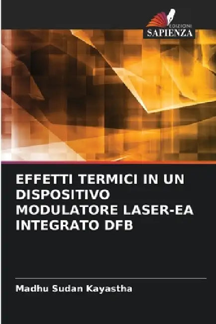 Effetti Termici in Un Dispositivo Modulatore Laser-EA Integrato Dfb by Madhu Sudan Kayastha