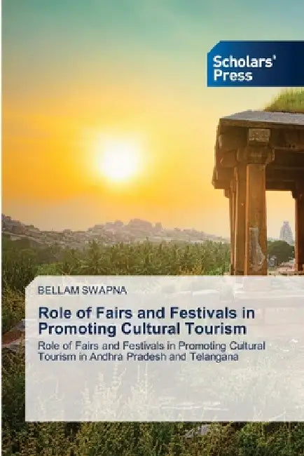 Role of Fairs and Festivals in Promoting Cultural Tourism by Bellam Swapna