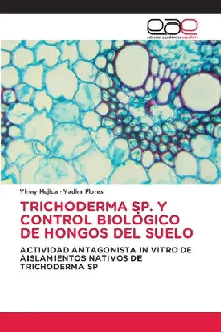 Trichoderma Sp. Y Control Biológico de Hongos del Suelo by Yinny Mujica, Yadira Flores