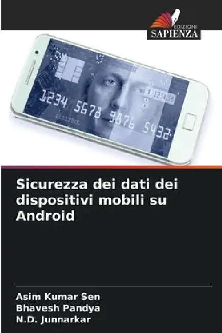 Sicurezza dei dati dei dispositivi mobili su Android by Asim Kumar Sen, Bhavesh Pandya, N. D. Junnarkar