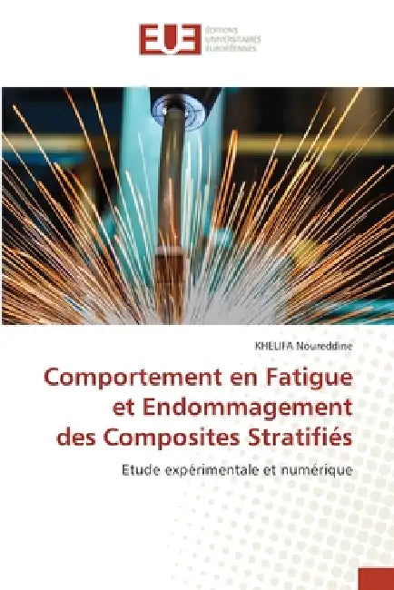 Comportement en Fatigue et Endommagement des Composites Stratifiés by Khelifa Noureddine