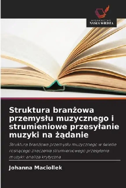 Struktura branżowa przemyslu muzycznego i strumieniowe przesylanie muzyki na żądanie by Johanna Maciollek