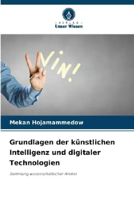 Grundlagen der künstlichen Intelligenz und digitaler Technologien by Mekan Hojamammedow