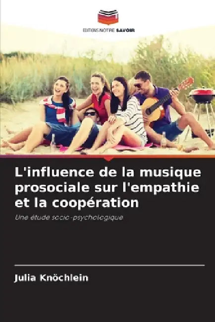 L'influence de la musique prosociale sur l'empathie et la coopération by Julia Knöchlein