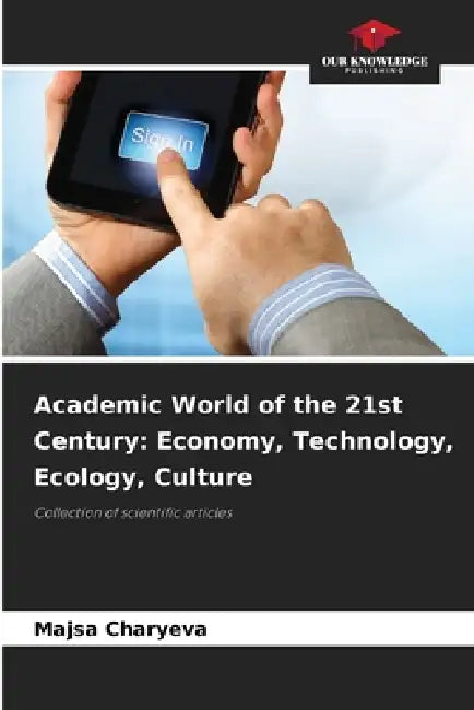 Academic World of the 21st Century: Economy, Technology, Ecology, Culture by Majsa Charyeva