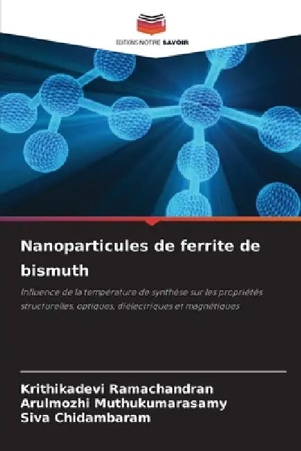 Nanoparticules de ferrite de bismuth by Krithikadevi Ramachandran, Arulmozhi Muthukumarasamy, Siva Chidambaram
