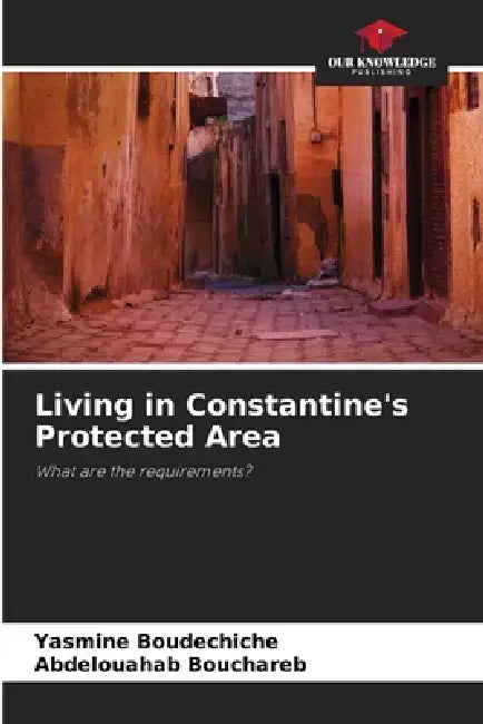 Living in Constantine's Protected Area by Yasmine Boudechiche, Abdelouahab Bouchareb