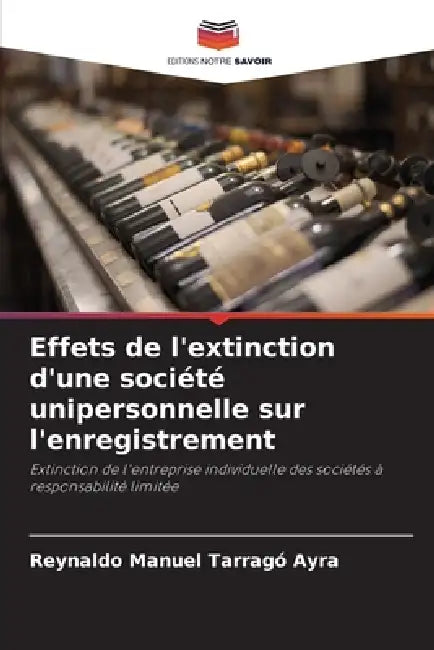 Effets de l'extinction d'une société unipersonnelle sur l'enregistrement by Reynaldo Manuel Tarragó Ayra