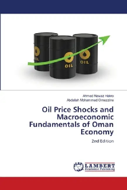 Oil Price Shocks and Macroeconomic Fundamentals of Oman Economy by Ahmed Nawaz Hakro, Abdallah Mohammed Omezzine