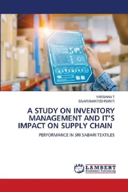 A Study on Inventory Management and It's Impact on Supply Chain by Varshan T, Sivaramakrishnan R