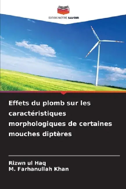Effets du plomb sur les caractéristiques morphologiques de certaines mouches diptères by Rizwn Ul Haq, M. Farhanullah Khan