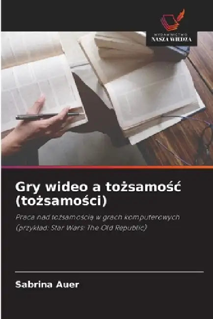 Gry wideo a tożsamośc (tożsamości) by Sabrina Auer