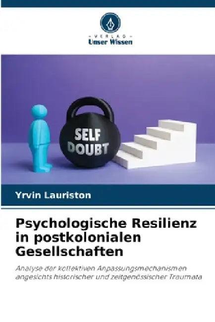 Psychologische Resilienz in postkolonialen Gesellschaften by Yrvin Lauriston