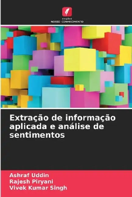Extração de informação aplicada e análise de sentimentos by Ashraf Uddin, Rajesh Piryani, Vivek Kumar Singh