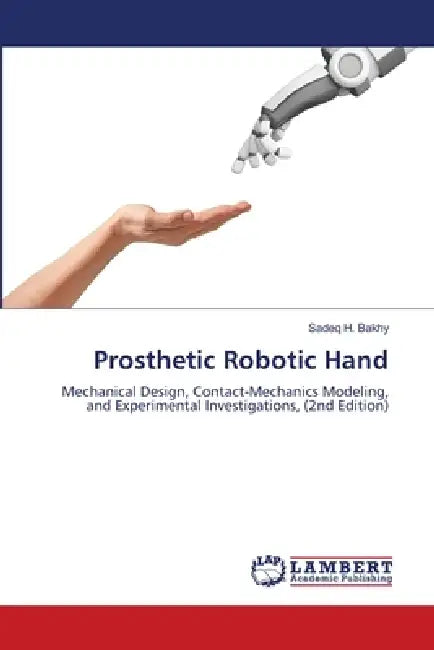 Prosthetic Robotic Hand by Sadeq H. Bakhy