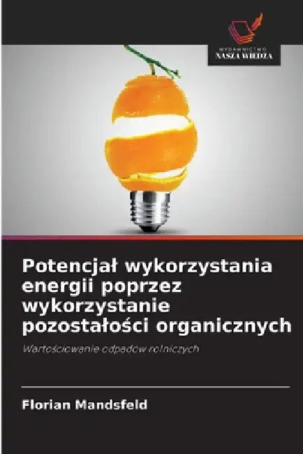 Potencjal wykorzystania energii poprzez wykorzystanie pozostalości organicznych by Florian Mandsfeld