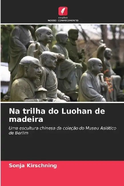 Na trilha do Luohan de madeira by Sonja Kirschning