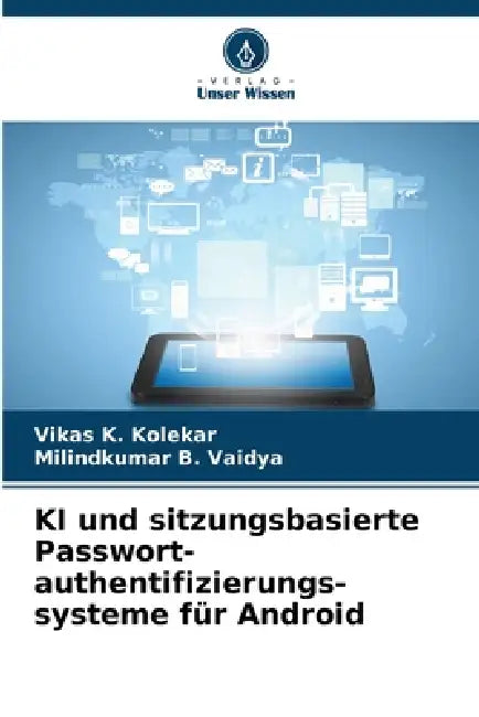 KI und sitzungsbasierte Passwort-authentifizierungs-systeme für Android by Vikas K. Kolekar, Milindkumar B. Vaidya