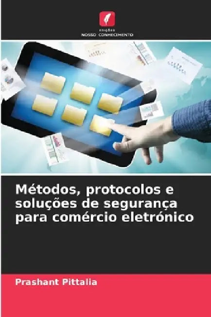 Métodos, protocolos e soluções de segurança para comércio eletrónico by Prashant Pittalia