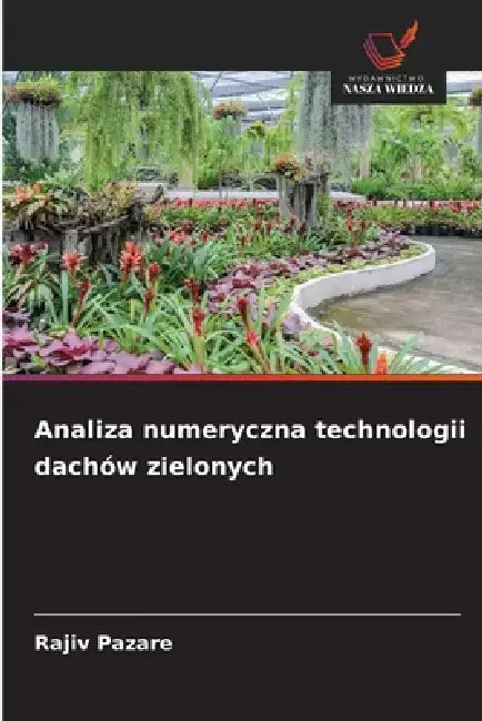 Analiza numeryczna technologii dachów zielonych by Rajiv Pazare