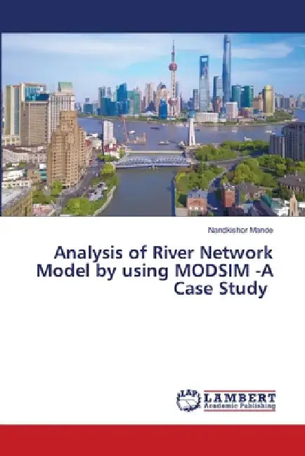 Analysis of River Network Model by using MODSIM -A Case Study by Nandkishor Mande