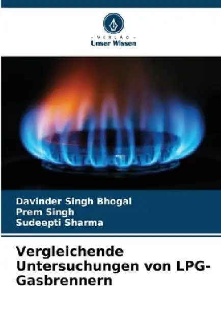 Vergleichende Untersuchungen von LPG-Gasbrennern by Davinder Singh Bhogal, Prem Singh, Sudeepti Sharma