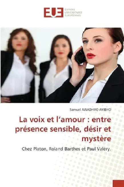 La voix et l'amour: entre présence sensible, désir et mystère by Samuel Awadhifo Ayibho