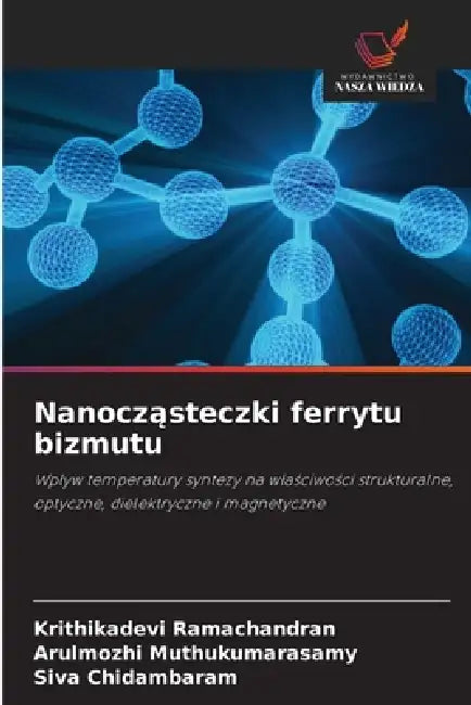 Nanocząsteczki ferrytu bizmutu by Krithikadevi Ramachandran, Arulmozhi Muthukumarasamy, Siva Chidambaram
