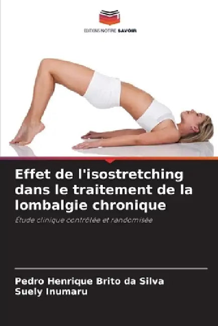 Effet de l'isostretching dans le traitement de la lombalgie chronique by Pedro Henrique Brito Da Silva, Suely Inumaru