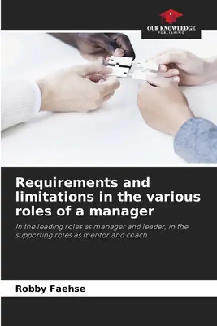 Requirements and limitations in the various roles of a manager by Robby Faehse