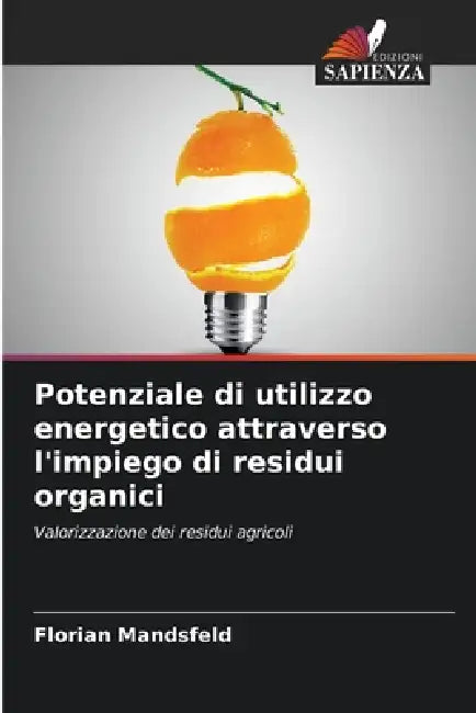 Potenziale di utilizzo energetico attraverso l'impiego di residui organici by Florian Mandsfeld