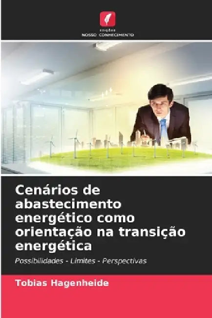 Cenários de abastecimento energético como orientação na transição energética by Tobias Hagenheide