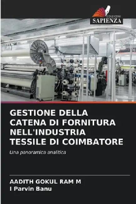 Gestione Della Catena Di Fornitura Nell'industria Tessile Di Coimbatore by Aadith Gokul Ram M, I. Parvin Banu