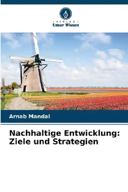 Nachhaltige Entwicklung: Ziele und Strategien by Arnab Mandal