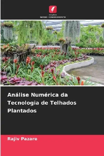 Análise Numérica da Tecnologia de Telhados Plantados by Rajiv Pazare