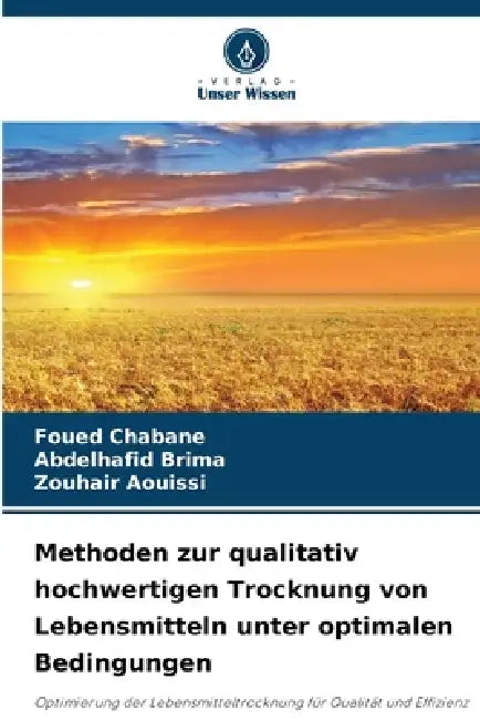 Methoden zur qualitativ hochwertigen Trocknung von Lebensmitteln unter optimalen Bedingungen by Foued Chabane, Abdelhafid Brima, Zouhair Aouissi