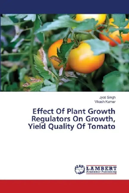 Effect Of Plant Growth Regulators On Growth, Yield Quality Of Tomato by Jyoti Singh, Vikash Kumar