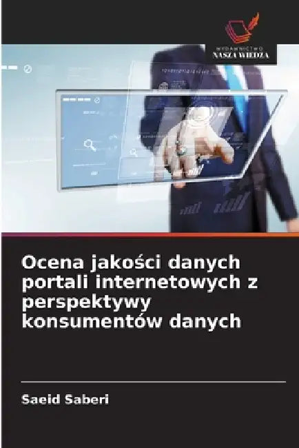 Ocena jakości danych portali internetowych z perspektywy konsumentów danych by Saeid Saberi
