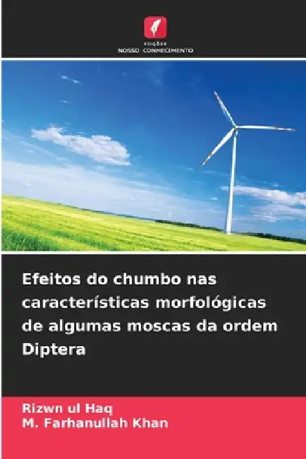 Efeitos do chumbo nas características morfológicas de algumas moscas da ordem Diptera by Rizwn Ul Haq, M. Farhanullah Khan