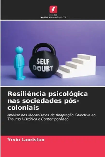 Resiliência psicológica nas sociedades pós-coloniais by Yrvin Lauriston