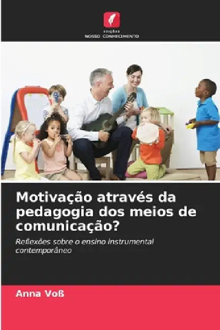 Motivação através da pedagogia dos meios de comunicação? by Anna Voß