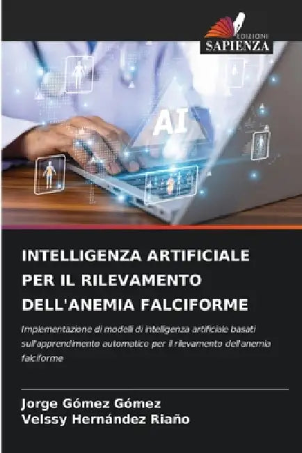 Intelligenza Artificiale Per Il Rilevamento Dell'anemia Falciforme by Jorge Gómez Gómez, Velssy Hernández Riaño