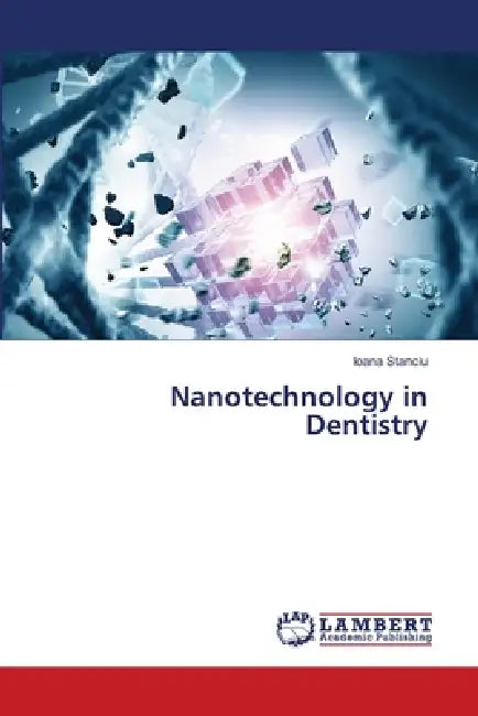 Nanotechnology in Dentistry by Ioana Stanciu